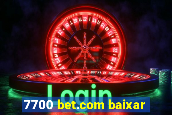 7700 bet.com baixar